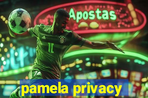 pamela privacy